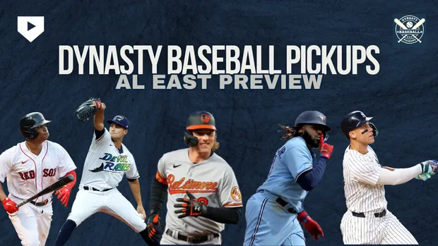 Dynasty Pickups - American League East Preview