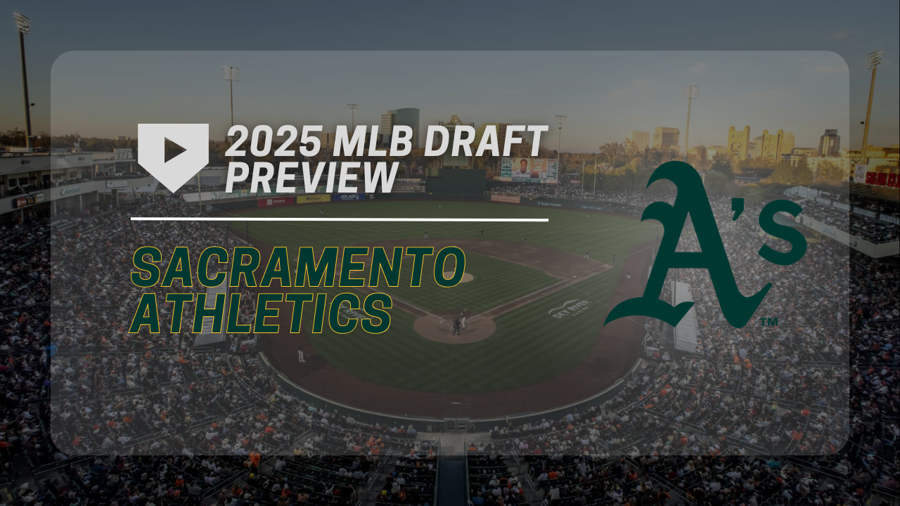 Sacramento Athletics 2025 MLB Draft Preview