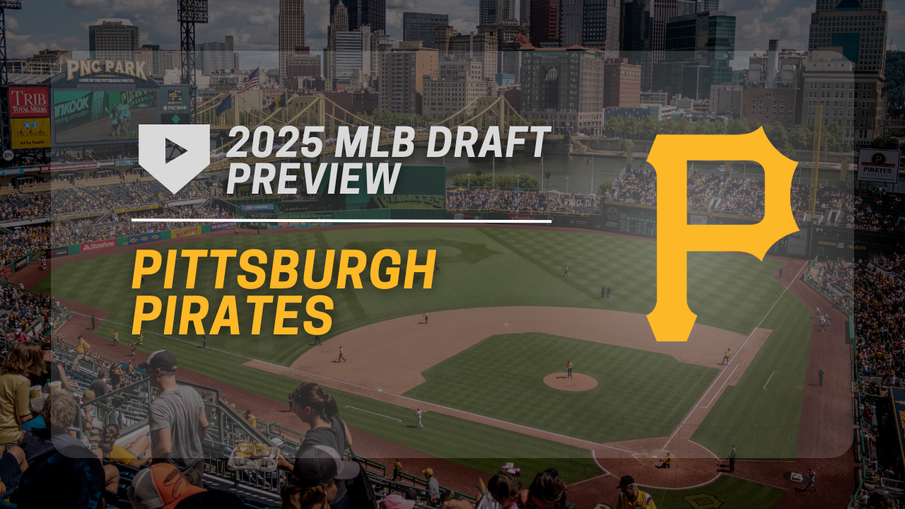 Pittsburgh Pirates 2025 MLB Draft Preview