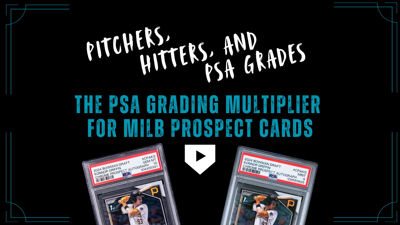 Pitchers, Hitters, and PSA Grades: The PSA Grading Multiplier for MiLB Prospect Cards
