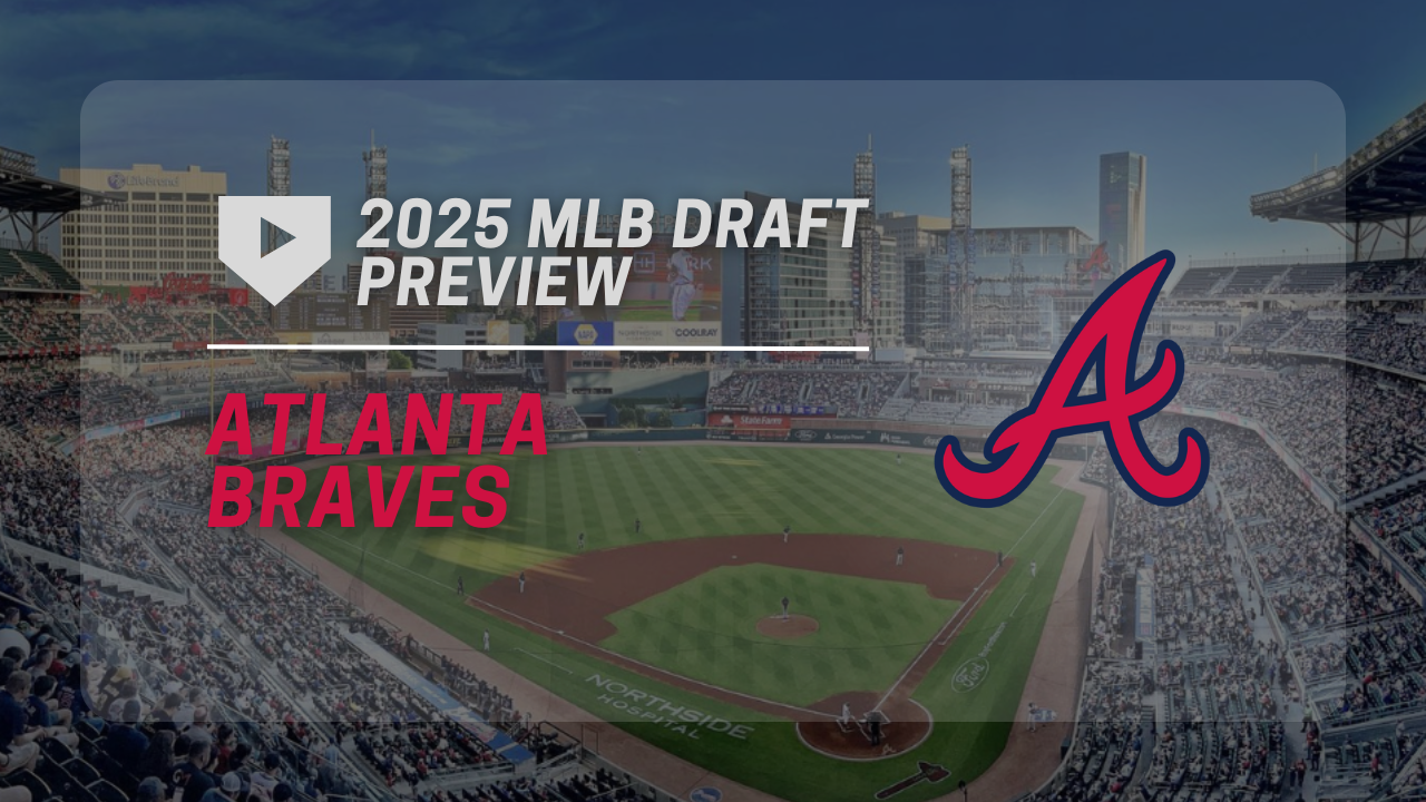 Atlanta Braves 2025 MLB Draft Preview