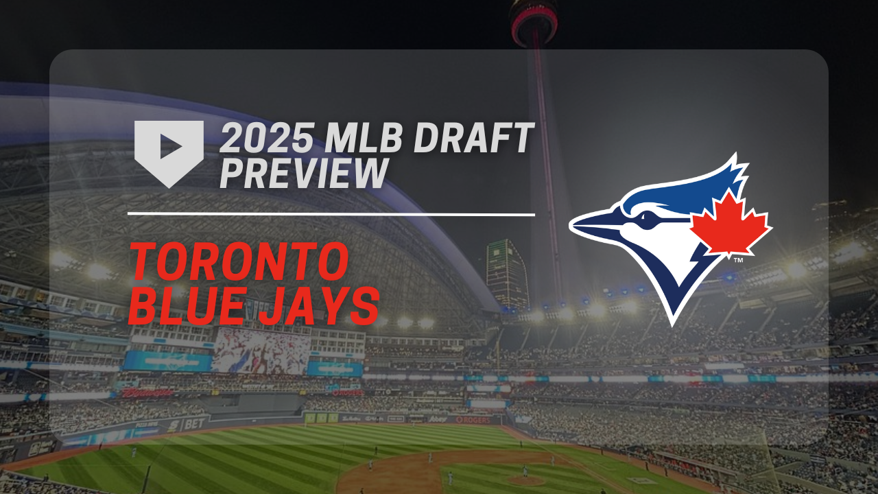 Toronto Blue Jays 2025 MLB Draft Preview