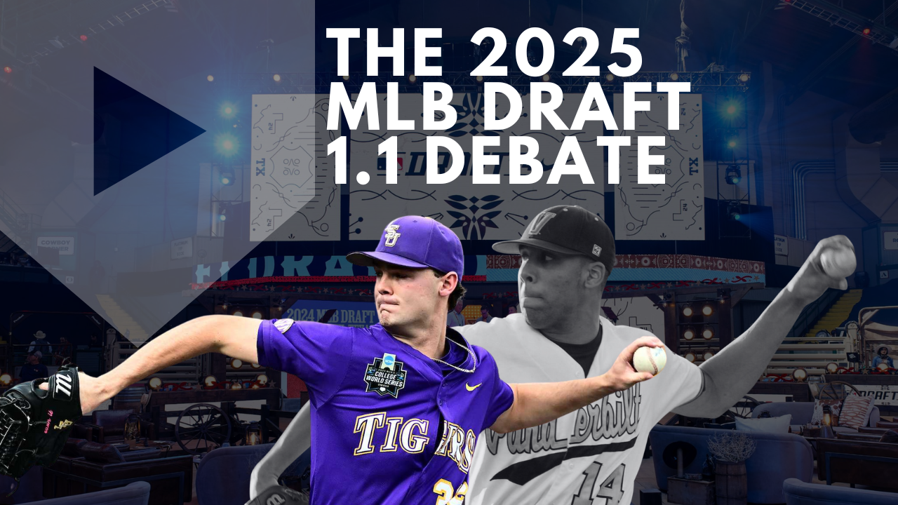 The 2025 MLB Draft 1.1 Debate