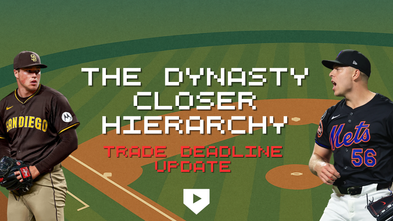 The Dynasty Closer Hierarchy: Trade Deadline Update