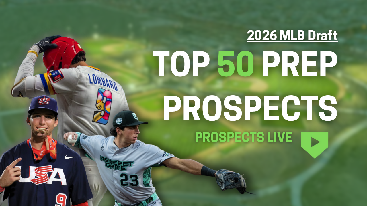 2026 MLB Draft: Top 50 Prep Prospects