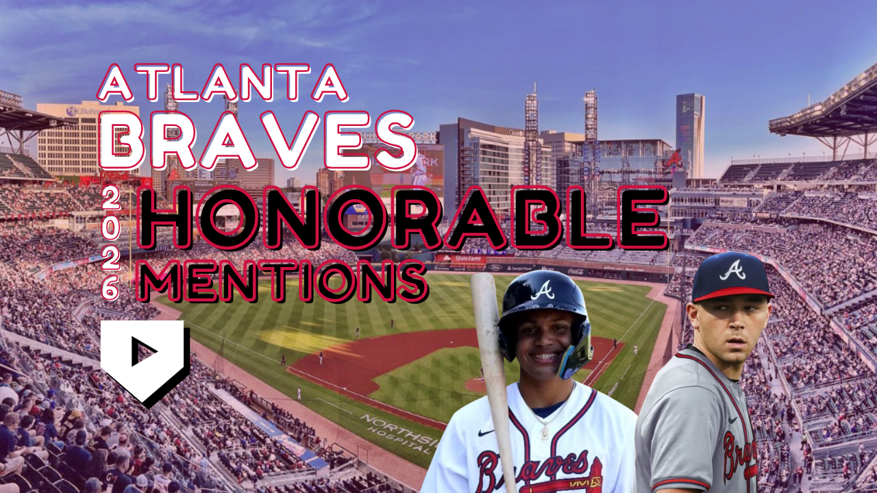 Atlanta Braves 2026 Honorable Mentions