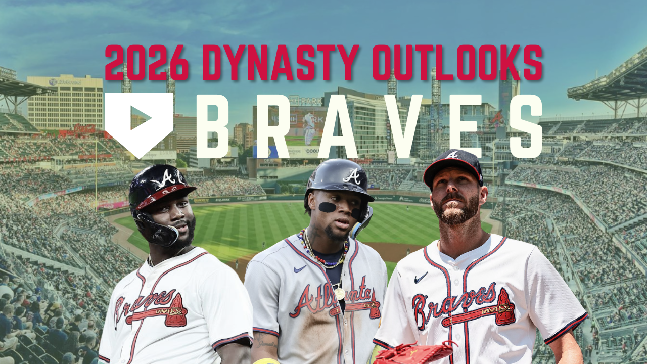 2026 Dynasty Outlooks: Atlanta Braves