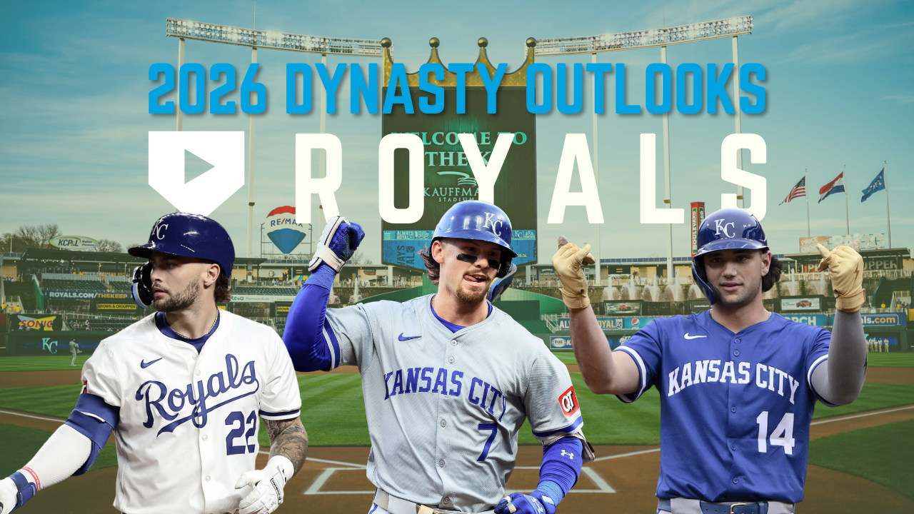 2026 Dynasty Outlooks: Kansas City Royals