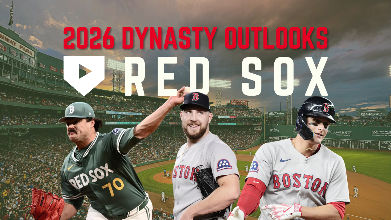 2026 Dynasty Outlooks: Boston Red Sox