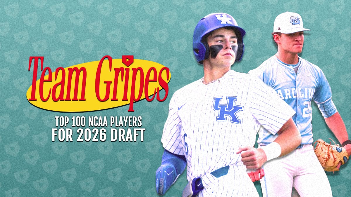 Team Gripes: Top 100 NCAA Prospects for the 2026 MLB Draft